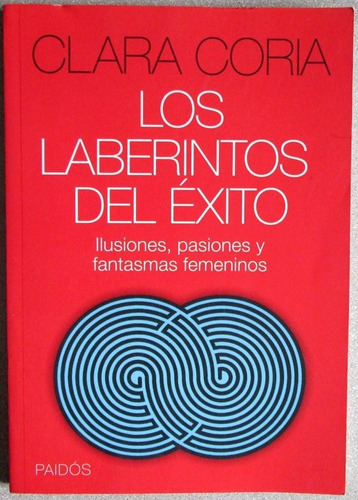 Los Laberintos Del Éxito - Clara Coria / Paidós