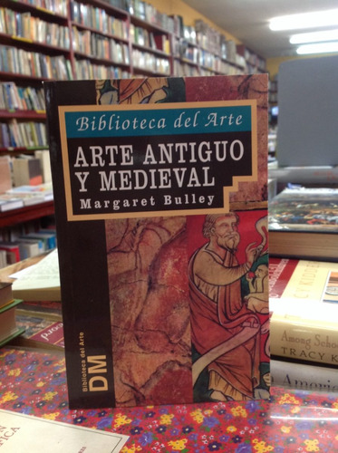 Arte Antiguo Y En La Edad Media. Margaret Bulley.