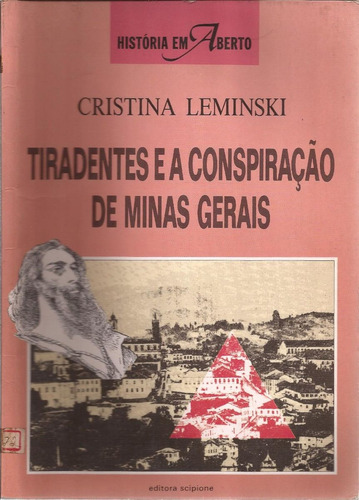 Tiradentes E A Conspiração De Minas Gerais - Cristina Coin
