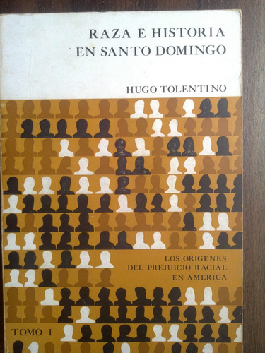 Raza E Historia En Santo Domingo Tomo 1 Orígenes Prejuicio