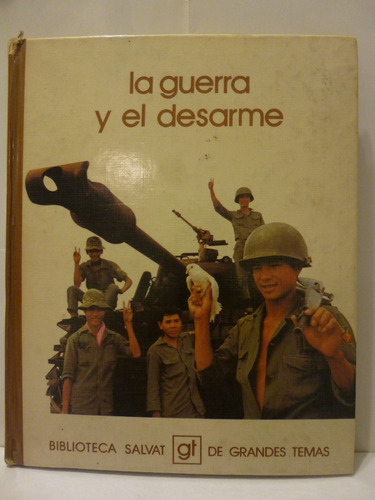 La Guerra Y El Desarme, Salvat España,ilustrado,1974,143pags
