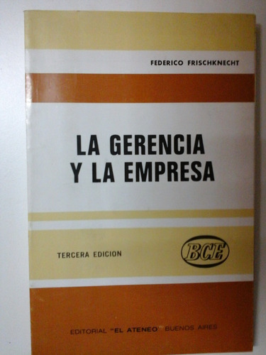 La Gerencia Y La Empresa - Federico Frischknecht