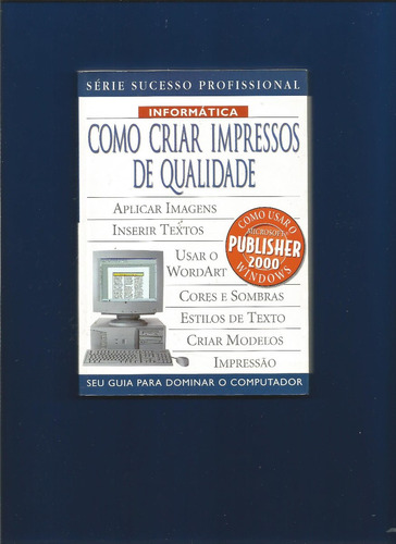 Livro Como Criar Impressos De Qualidade - Informática