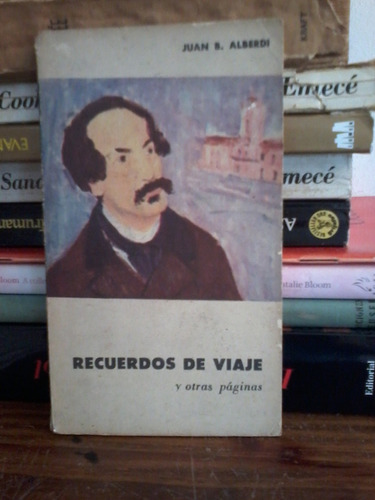 Recuerdos De Viaje Y Otras Páginas  -  Juan B. Alberdi