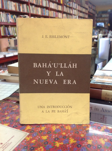 Nueva Era. Introducción A La Fé Bahá'í. J. E. Esslemont.