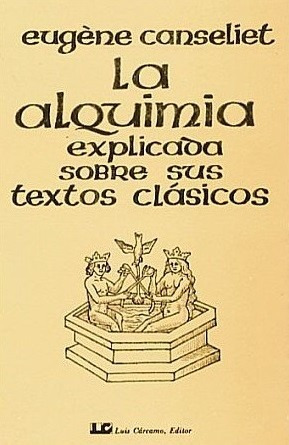 Canseliet - La Alquimia Explicada Sobre Sus Textos Clasicos