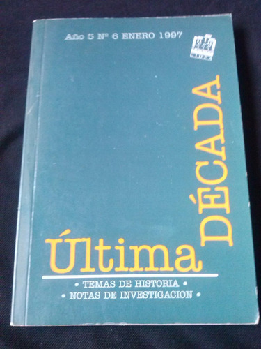 Revista Ultima Década Año 5 N° 6 Enero 1997