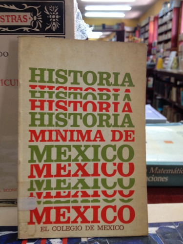 Historia Mínima De México - Autores Varios - Ed. Cdm - 1974