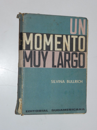 Un Momento Muy Largo - Silvina Bullrich - Sudamericana