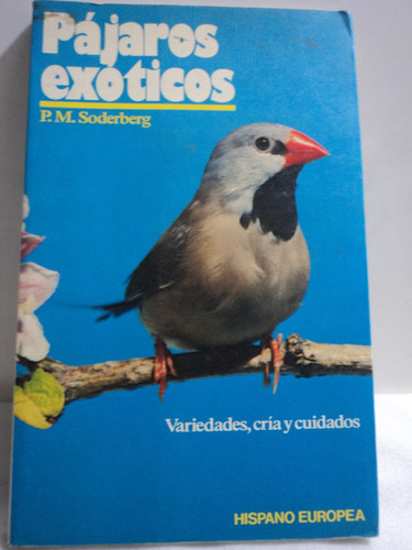 Pájaros Exóticos. P. M. Soderberg. Variedades Cría Cuidados