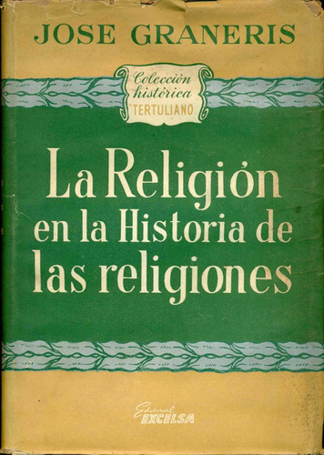 Jose Graneris : La Religion En La Historia De Las Religiones
