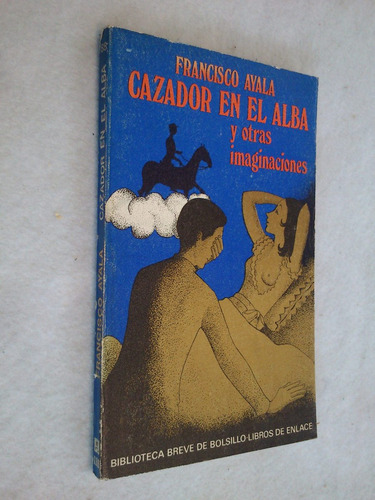 Cazador En El Alba Y Otras Imaginaciones. Francisco Ayala