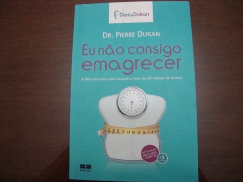 Eu Não Consigo Emagrecer - Pierre Dukan  ( Ano 2013)