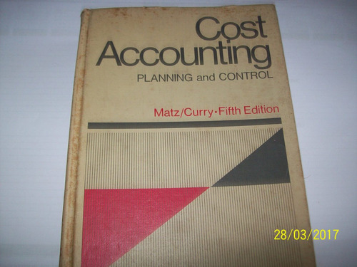 Matz / Curry. Cost Accounting, Planning And Control, 1972