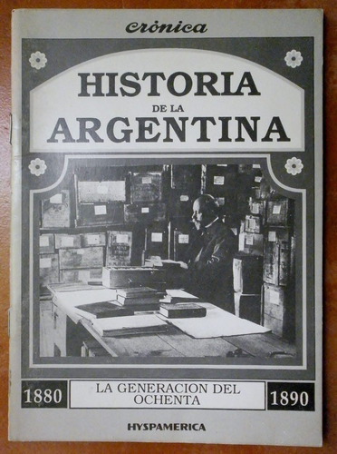 Historia Argentina 1880-90: Generacion Del Ochenta (o Canje)