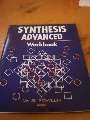 Synthesis Advanced. Workbook - W. S. Fowler