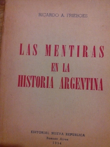 R. Frieboes Las Mentiras En Historia Argentina 1954 Peronism