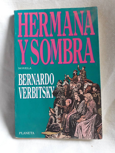 Hermana Y Sombra Bernanrdo Verbitsky Editorial Planeta