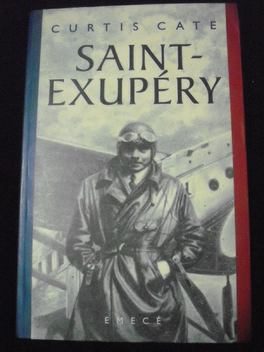 Saint- Exupéry -  Curtis Cate 