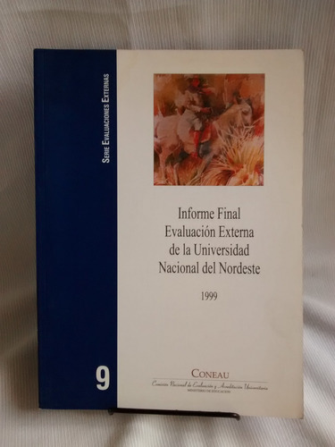Informe Final 9 Evaluacion Univers Del Nordeste 1999 Coneau