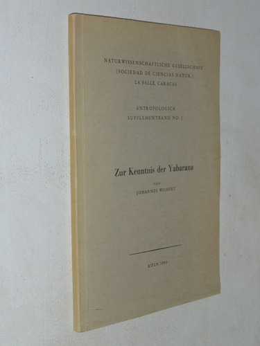 Johannes Wilbert - Zur Kenntnis Der Yabarana - Firmado