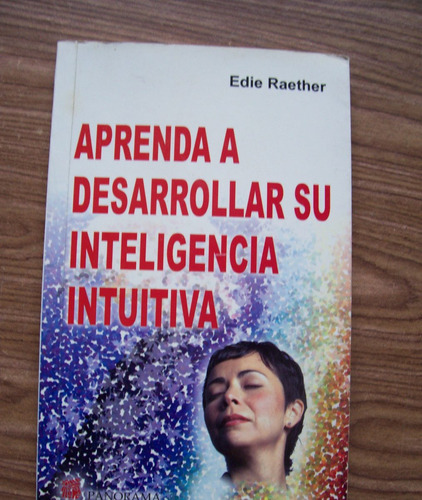 Aprenda A Desarrollar Su Inteligencia Intuitiva-edie Raether