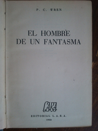 El Hombre De Un Fantasma. P. C. Wren