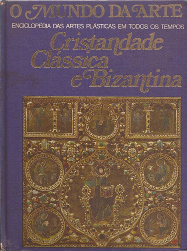 O Mundo Da Arte -cristandade Clássica E Bizantina-jean Lassu
