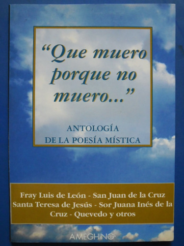 Que Muero Porque No Muero (nuevo) Antologia Poesia Mistica /