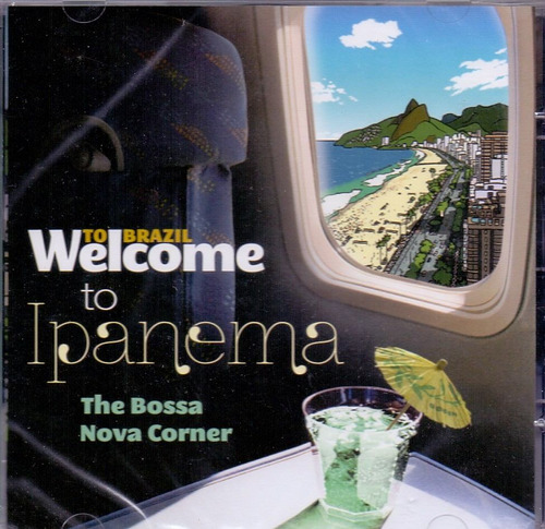 Cd To Brazil Welcome To Ipanema - The Bossa Nova 