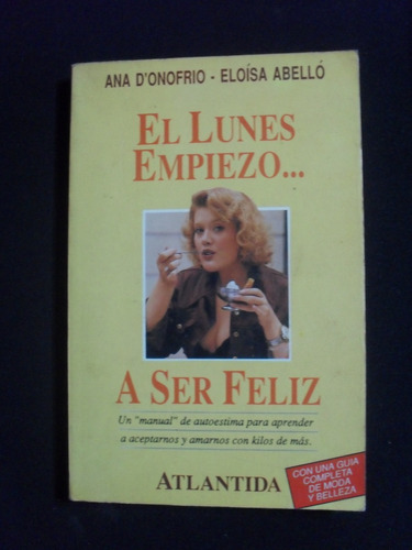 El Lunes Empiezo A Ser Feliz Ana D´onofrio Eloisa Abello