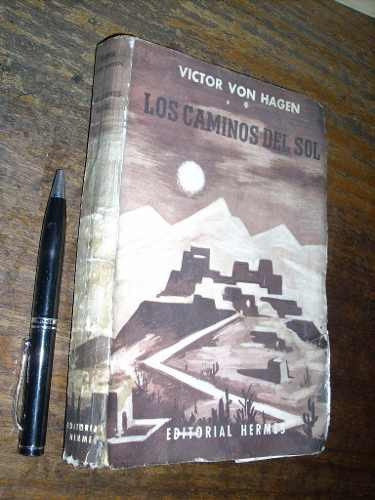 Los Caminos Del Sol Victor Von Hagen Hermes