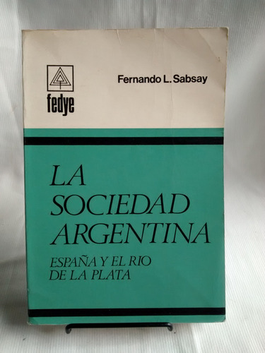 La Sociedad Argentina. España. Fernando L. Sabsay Fedye 1973