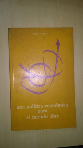 Una Política Económica Para El Mundo Libre - Henry Reuss