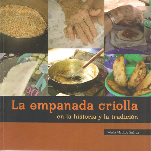 La Empanada Criolla En La Historia Y La Tradición (cocina)