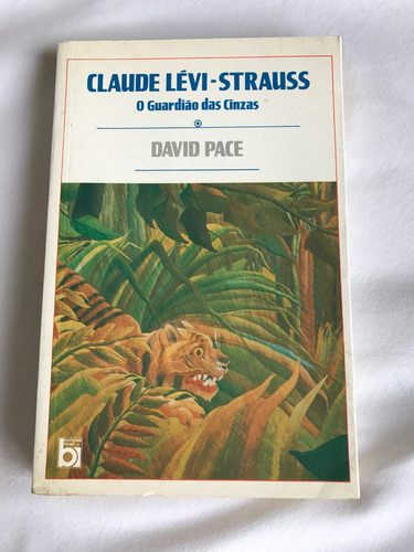 O Guardião Das Cinzas - Claude Lévi- Strauss