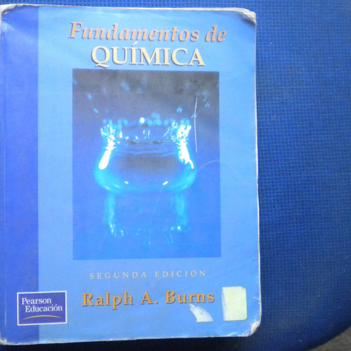 Fundamentos De Quimica, Ralph A Burns, Ed. Pearson Educacion