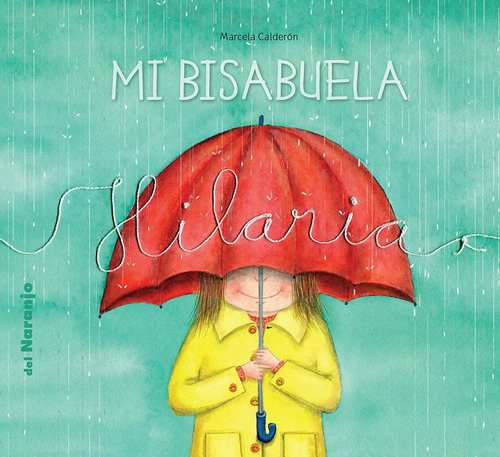 Mi Bisabuela Hilaria - Marcela Calderón