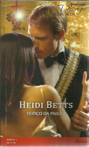 Livro Harlequin Desejo Heidi Betts Feitiço Da Paixão Ed. 1