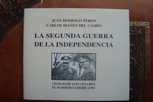 La Segunda Guerra De La Independencia Juan Domingo Peron