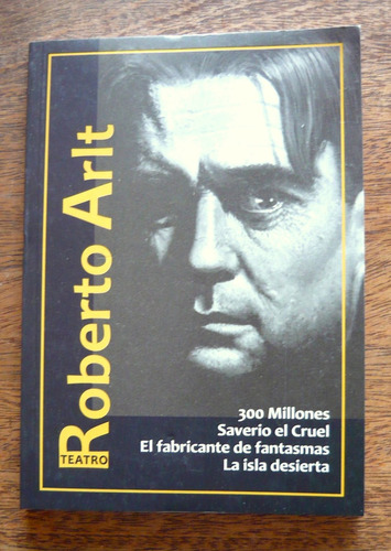 Teatro Completo - 300 Millones, Roberto Arlt, Ed. Centauro