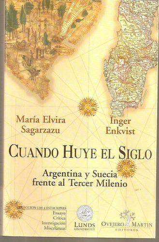 Cuando Huye El Siglo * Sagarzazu Enkvist * Argentina Suecia