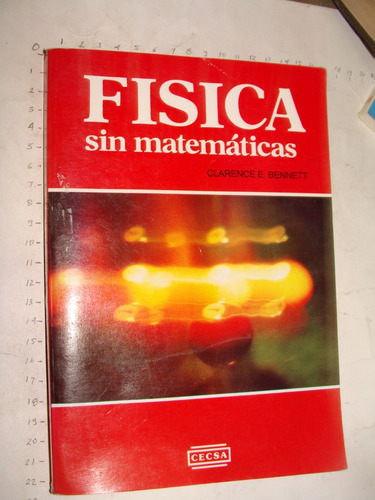 Libro Fisica Sin Matematicas, Clarence E. Bennett, Año 2002,