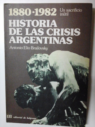 * Historia De Las Crisis Argentinas - A. E. Brailovsky