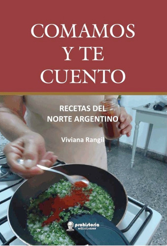 Comamos Y Te Cuento - Recetas Del Noroeste Argentino
