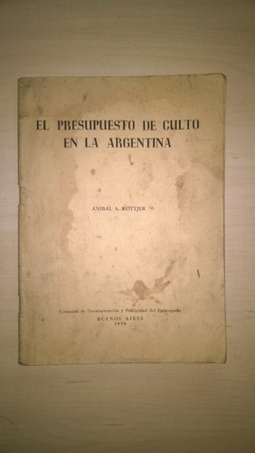 El Presupuesto De Culto En Argentina - Röttjer - 1958