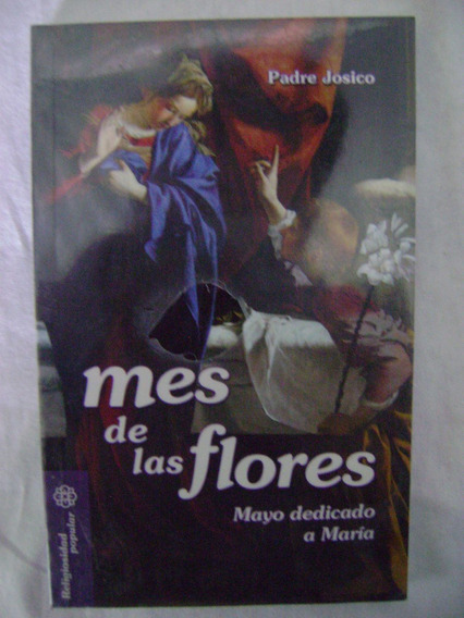 Mes De Las Flores. Mayo Dedicado A María - Padre Josico | MercadoLibre