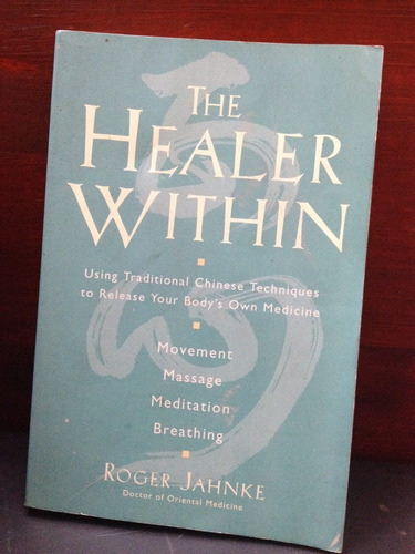 The Healer Within - Roger Jahnke - Harper Collins - 1999