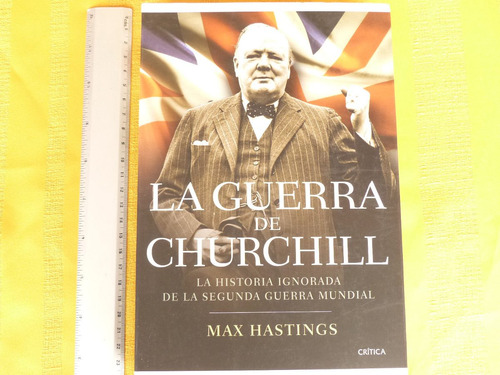 Hastings, La Guerra De Churchill. La Historia Ignorada De La