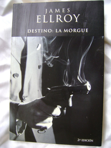 Destino: La Morgue- James Ellroy- 2004